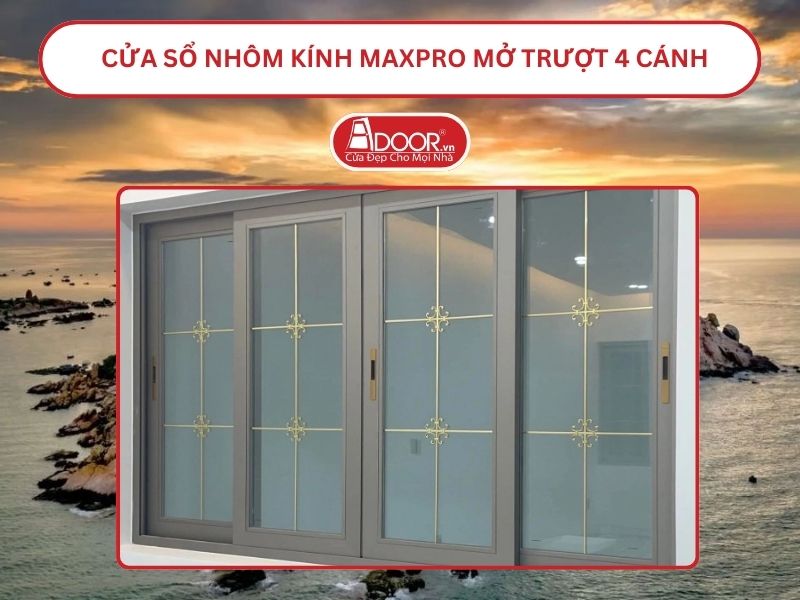 Cửa Sổ Nhôm Kính MaxPro Mở Trượt_Lùa 4 Cánh Adoor Tại Bình Thuận