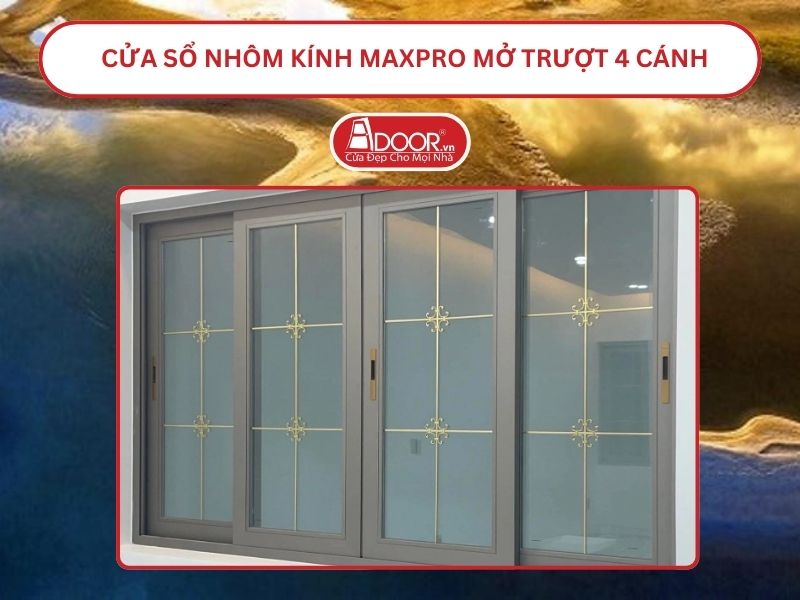 Cửa Sổ Nhôm Kính MaxPro Mở Trượt_Lùa 4 Cánh Adoor Tại Huế