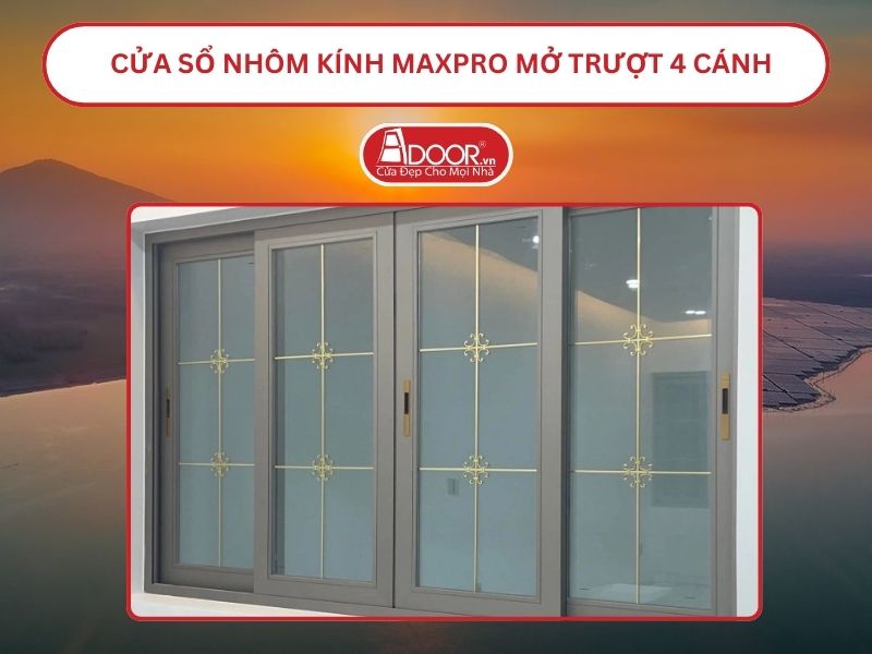 Cửa Sổ Nhôm Kính MaxPro Mở Trượt_Lùa 4 Cánh Adoor Tại Thủ Dầu Một Cửa Sổ Nhôm Kính MaxPro Mở Trượt_Lùa 4 Cánh Adoor Tại Thủ Dầu Một