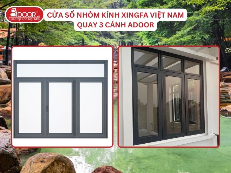 Cửa Sổ Mở Quay 3 Cánh Adoor Nhôm Kính Xingfa Tại Biên Hòa Nhôm Việt Nam