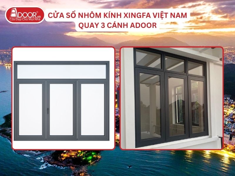 Cửa Sổ Mở Quay 3 Cánh Adoor Nhôm Kính Xingfa Việt Nam Tại Nha Trang Nhôm Việt Nam Cửa Sổ Mở Quay 3 Cánh Adoor Nhôm Kính Xingfa Việt Nam Tại Nha Trang Nhôm Việt Nam