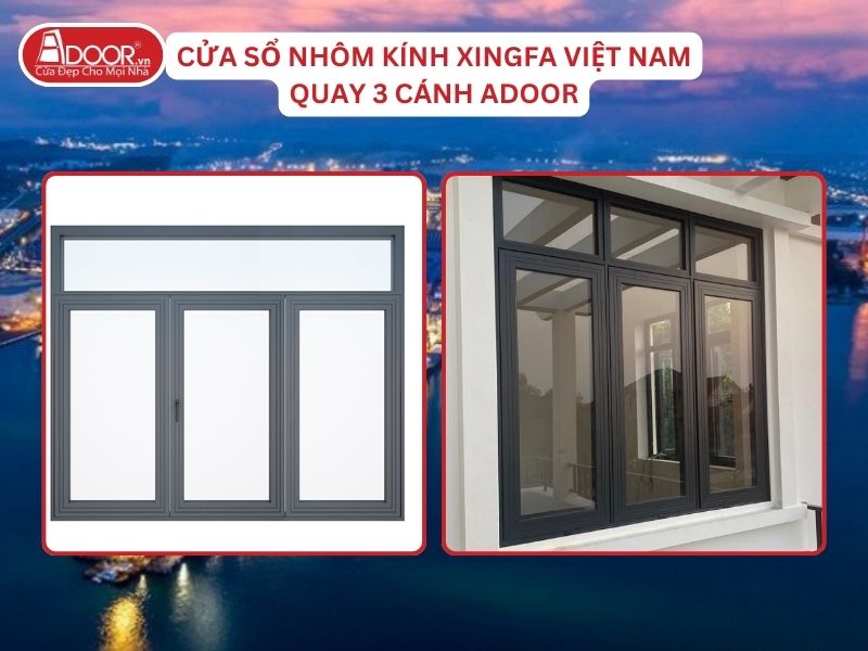 Cửa Sổ Mở Quay 3 Cánh Adoor Nhôm Kính Xingfa Việt Nam Tại Quảng Ngãi Nhôm Việt Nam Cửa Sổ Mở Quay 3 Cánh Adoor Nhôm Kính Xingfa Việt Nam Tại Quảng Ngãi Nhôm Việt Nam