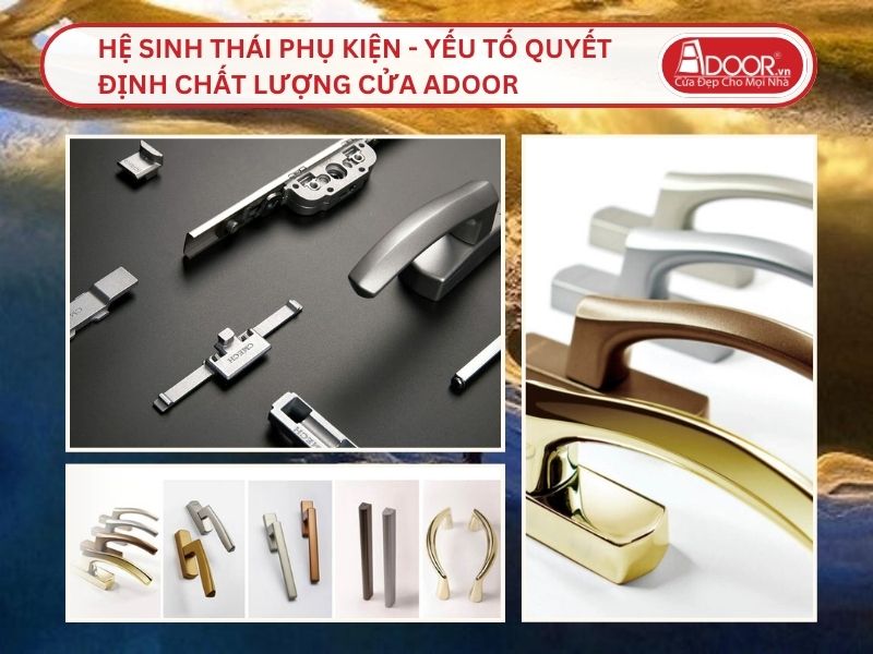 Hệ Sinh Thái Phụ Kiện - Yếu Tố Quyết Định Chất Lượng Cửa Adoor Tại Huế