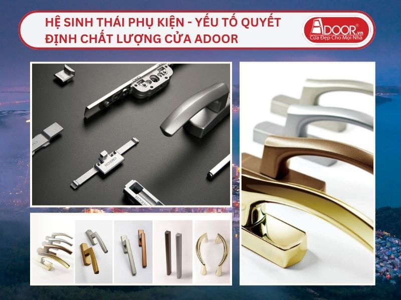 Hệ Sinh Thái Phụ Kiện - Yếu Tố Quyết Định Chất Lượng Cửa Adoor Tại Quy Nhơn