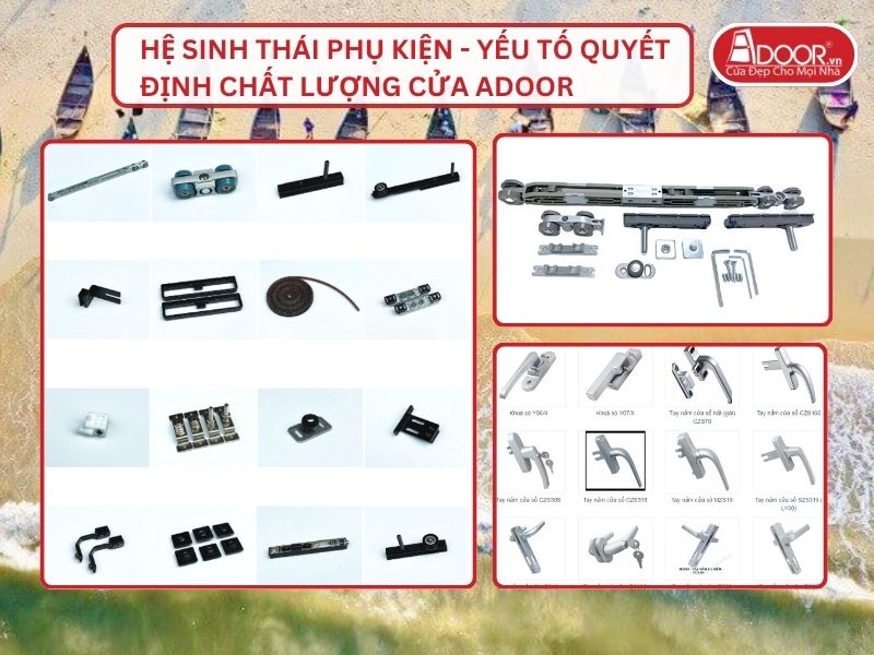 Hệ Sinh Thái Phụ Kiện - Yếu Tố Quyết Định Chất Lượng Cửa Adoor Tại Tam Kỳ