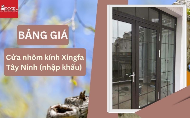 cửa nhôm kính Xingfa Tây Ninh (nhập khẩu)
