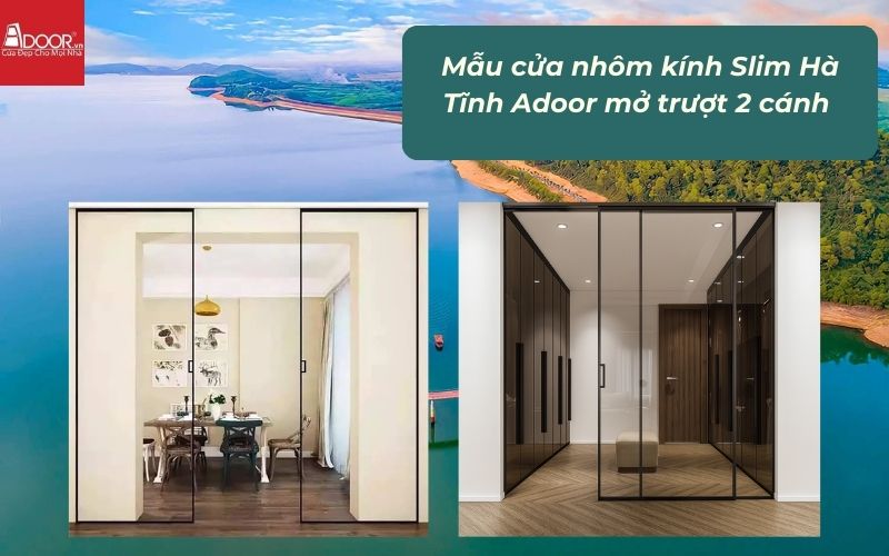 Mẫu cửa nhôm kính Slim Hà Tĩnh Adoor mở trượt 2 cánh 