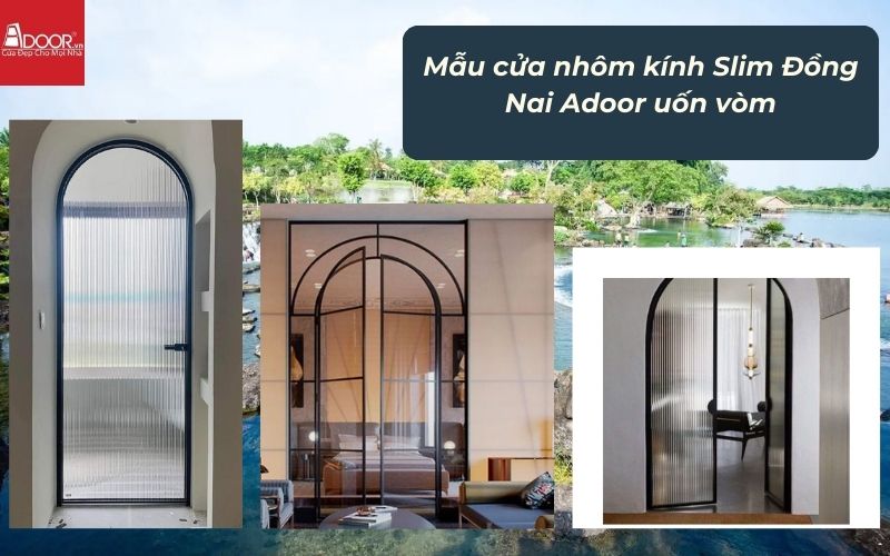 Mẫu cửa nhôm kính Slim Đồng Nai Adoor uốn vòm Mẫu cửa nhôm kính Slim Đồng Nai Adoor uốn vòm