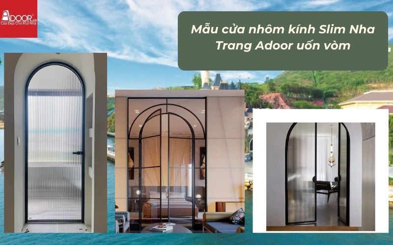 Mẫu cửa nhôm kính Slim Nha Trang Adoor uốn vòm