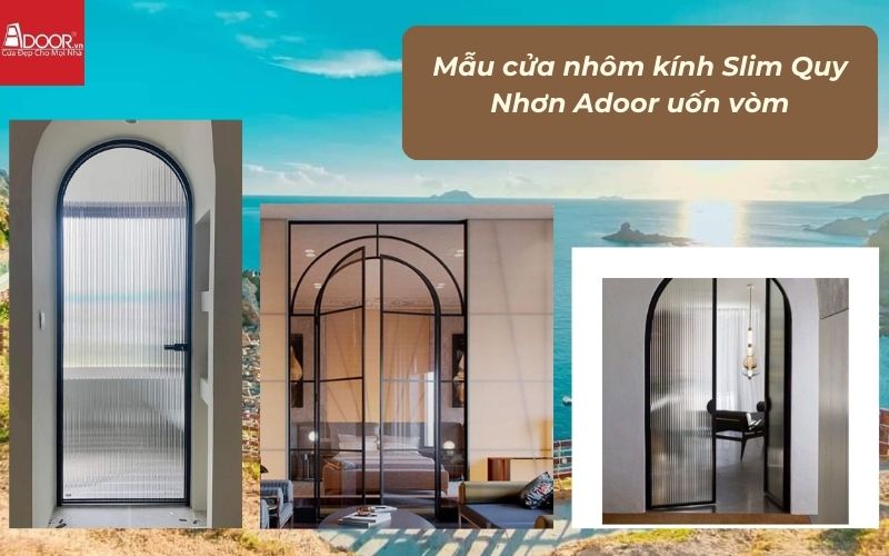 Mẫu cửa nhôm kính Slim Quy Nhơn Adoor uốn vòm