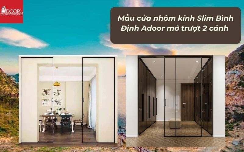 Mẫu cửa nhôm kính Slim Bình Định Adoor mở trượt 2 cánh 