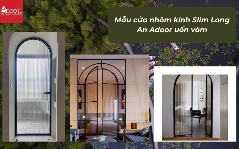 Mẫu cửa nhôm kính Slim Long An Adoor uốn vòm