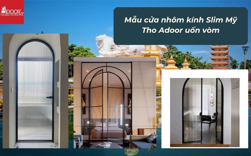 Mẫu cửa nhôm kính Slim Mỹ Tho Adoor uốn vòm