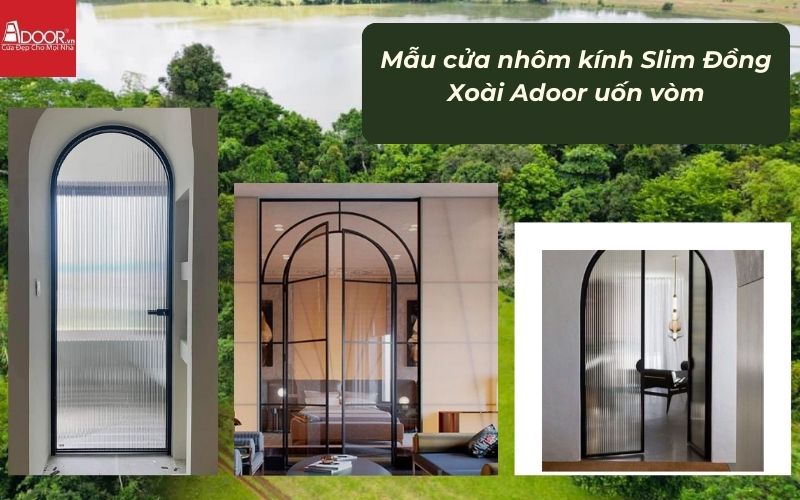 Mẫu cửa nhôm kính Slim Đồng Xoài Adoor uốn vòm
