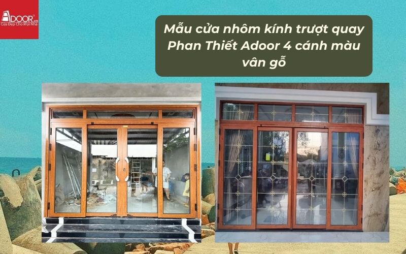Mẫu cửa nhôm kính trượt quay Phan Thiết Adoor 4 cánh màu vân gỗ 01