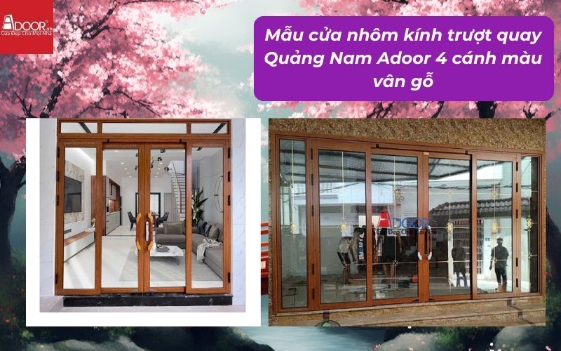 Mẫu cửa nhôm kính trượt quay Quảng Nam Adoor 4 cánh màu vân gỗ