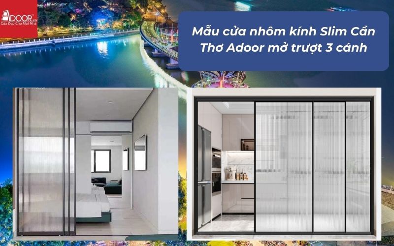 Mẫu cửa nhôm kính Slim Cần Thơ Adoor mở trượt 3 cánh