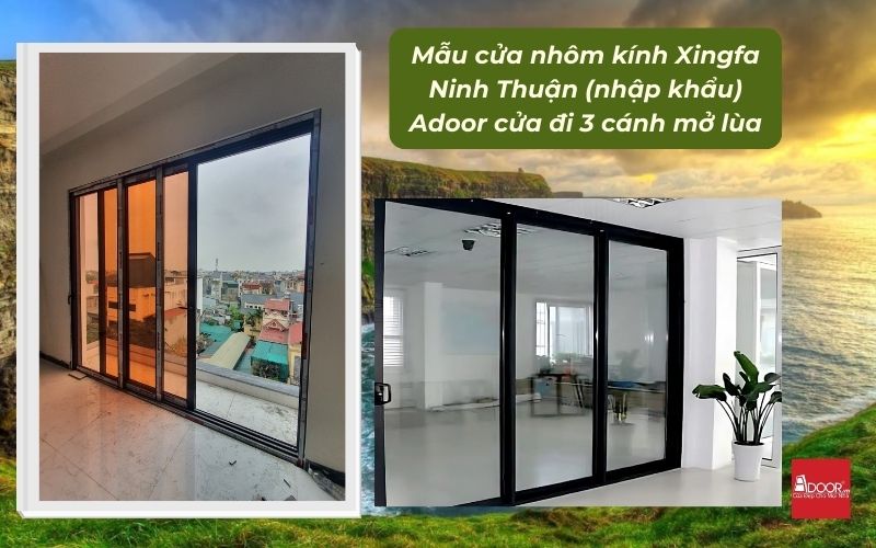 Mẫu cửa nhôm kính Xingfa Ninh Thuận (nhập khẩu) Adoor cửa đi 3 cánh mở lùa
