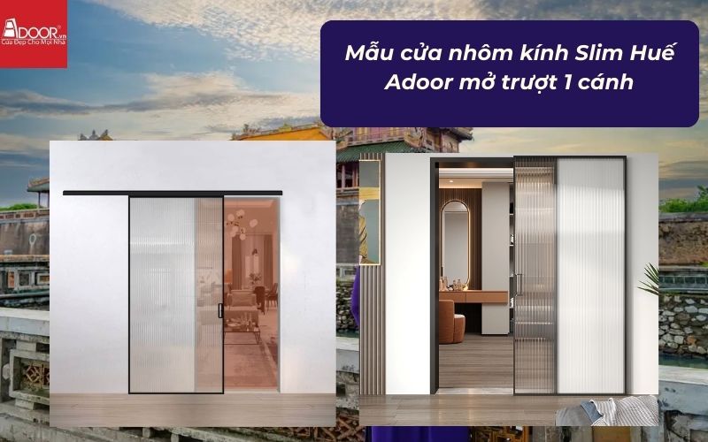 Mẫu cửa nhôm kính Slim Huế Adoor mở trượt 1 cánh