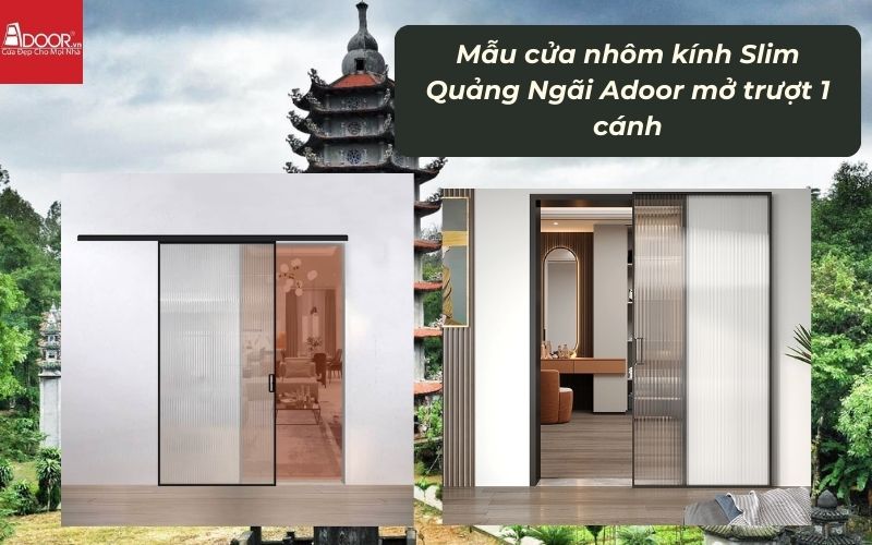 Mẫu cửa nhôm kính Slim Quảng Ngãi Adoor mở trượt 1 cánh