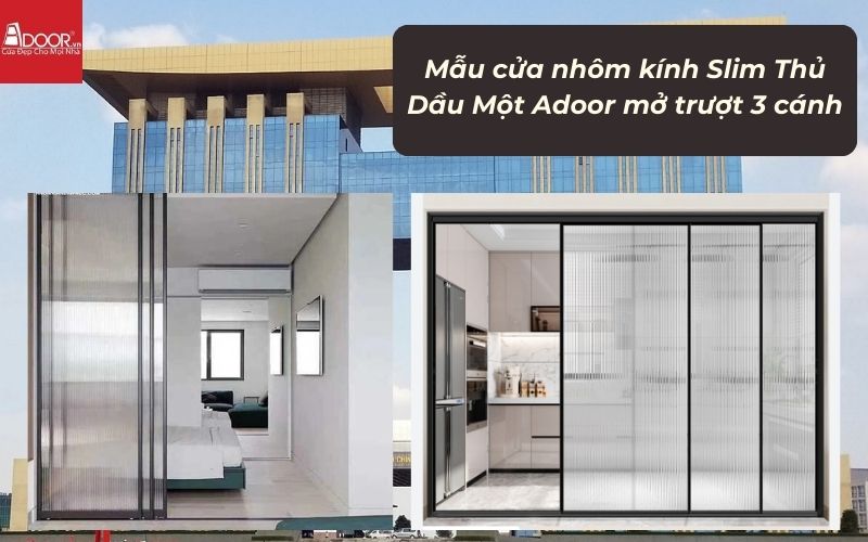 Mẫu cửa nhôm kính Slim Thủ Dầu Một Adoor mở trượt 3 cánh