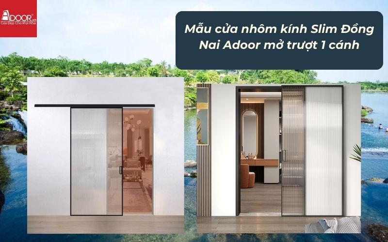 Mẫu cửa nhôm kính Slim Đồng Nai Adoor mở trượt 1 cánh Mẫu cửa nhôm kính Slim Đồng Nai Adoor mở trượt 1 cánh