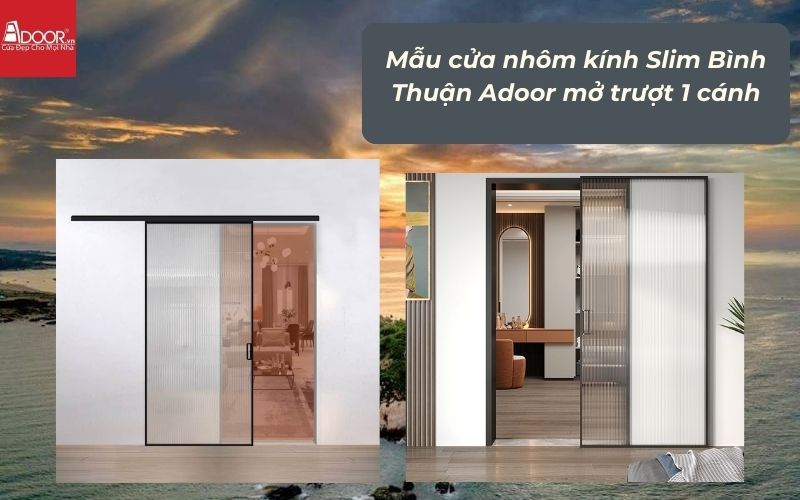 Mẫu cửa nhôm kính Slim Bình Thuận Adoor mở trượt 1 cánh