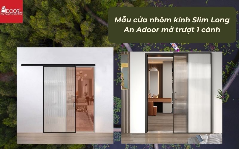 Mẫu cửa nhôm kính Slim Long An Adoor mở trượt 1 cánh