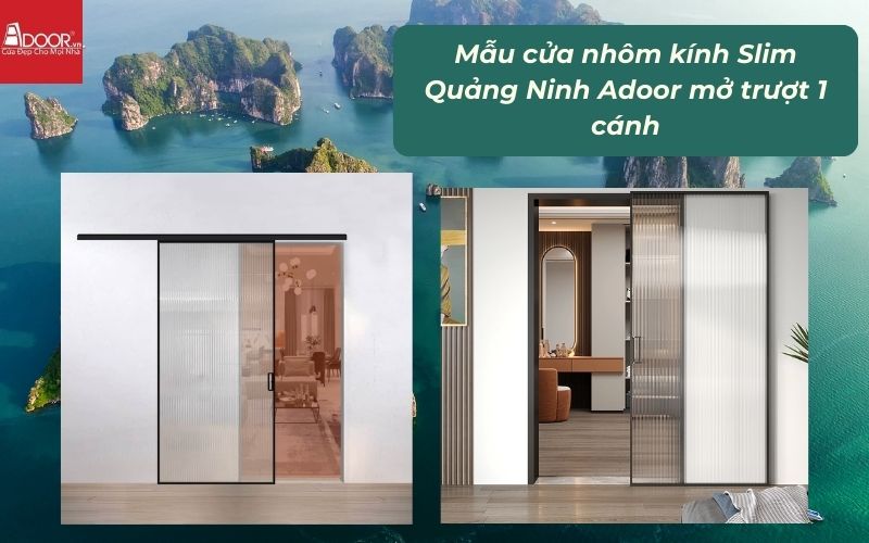 Mẫu cửa nhôm kính Slim Quảng Ninh Adoor mở trượt 1 cánh