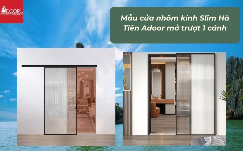 Mẫu cửa nhôm kính Slim Hà Tiên Adoor mở trượt 1 cánh