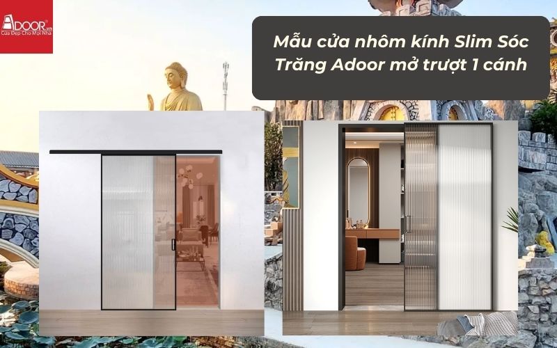 Mẫu cửa nhôm kính Slim Sóc Trăng Adoor mở trượt 1 cánh