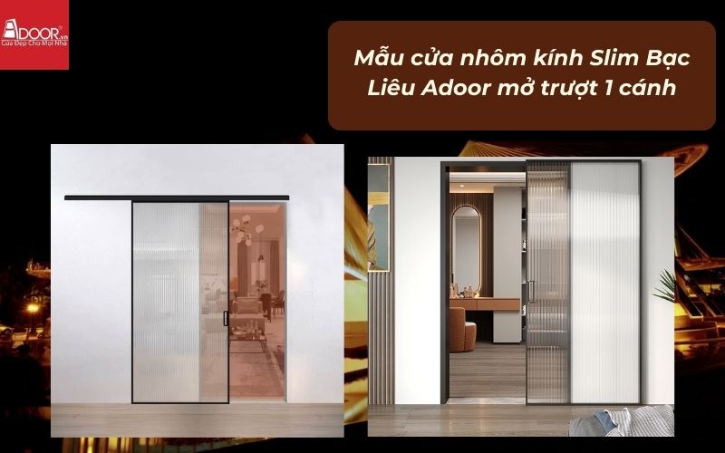 Mẫu cửa nhôm kính Slim Bạc Liêu Adoor mở trượt 1 cánh