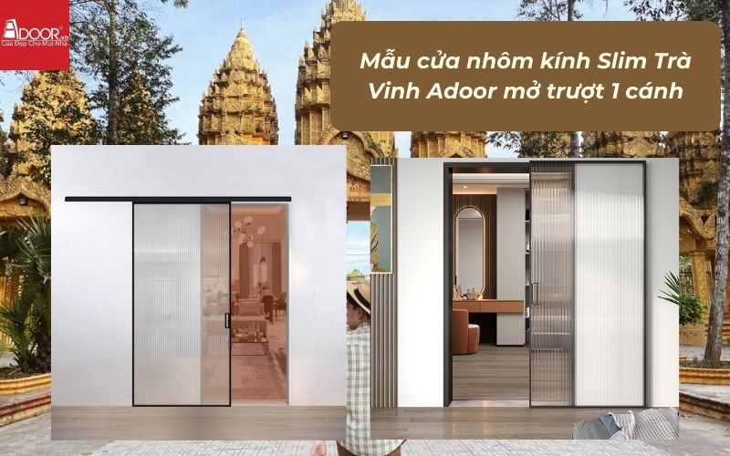 Mẫu cửa nhôm kính Slim Trà Vinh Adoor mở trượt 1 cánh