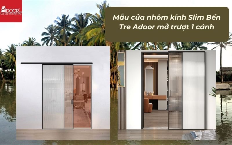Mẫu cửa nhôm kính Slim Bến Tre Adoor mở trượt 1 cánh