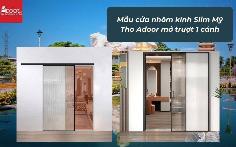 Mẫu cửa nhôm kính Slim Mỹ Tho Adoor mở trượt 1 cánh