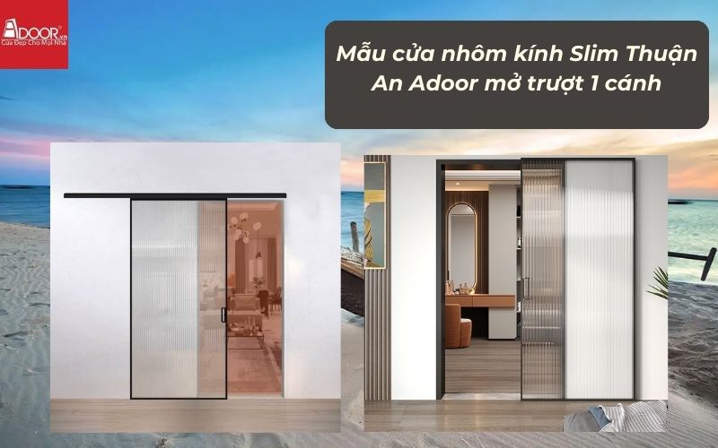 Mẫu cửa nhôm kính Slim Thuận An Adoor mở trượt 1 cánh