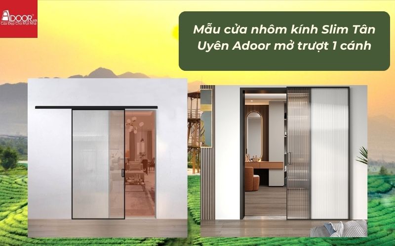 Mẫu cửa nhôm kính Slim Tân Uyên Adoor mở trượt 1 cánh