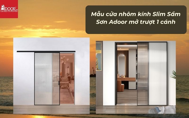 Mẫu cửa nhôm kính Slim Sầm Sơn Adoor mở trượt 1 cánh