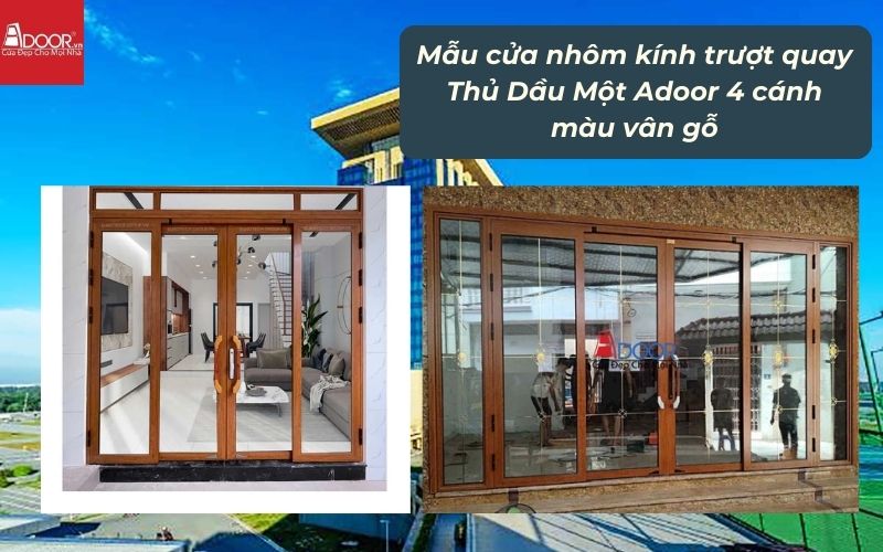 Mẫu cửa nhôm kính trượt quay Thủ Dầu Một Adoor 4 cánh màu vân gỗ 02