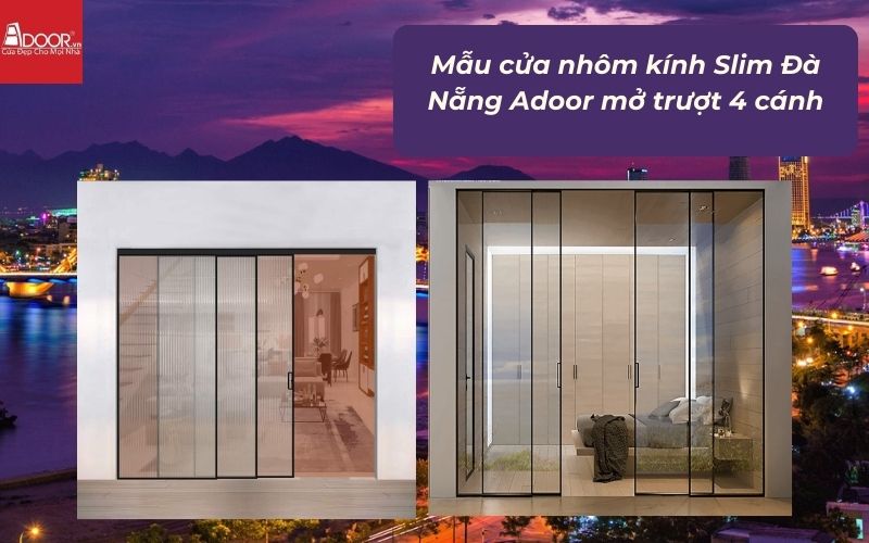 Mẫu cửa nhôm kính Slim Đà Nẵng Adoor mở trượt 4 cánh Mẫu cửa nhôm kính Slim Đà Nẵng Adoor mở trượt 4 cánh