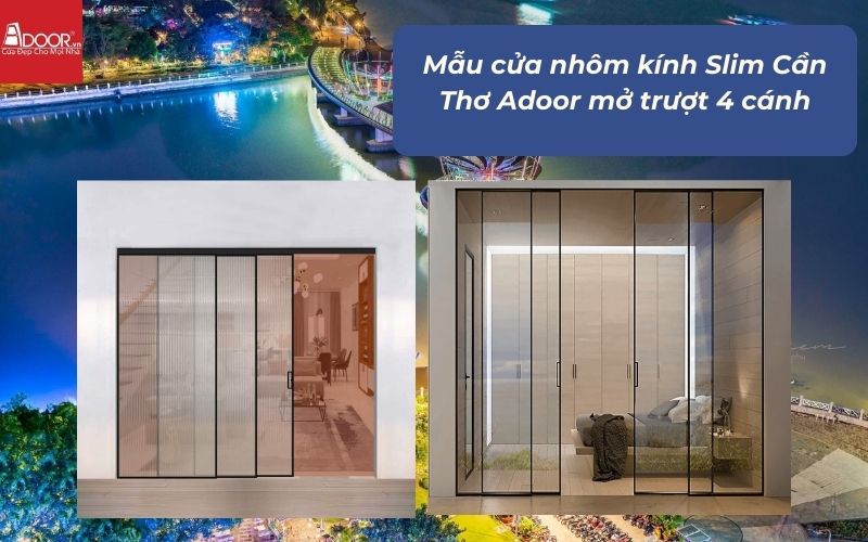 Mẫu cửa nhôm kính Slim Cần Thơ Adoor mở trượt 4 cánh