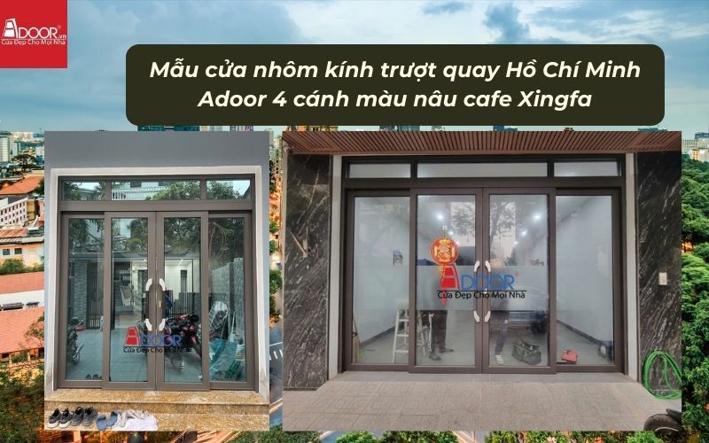 Mẫu cửa nhôm kính trượt quay HCM (Hồ Chí Minh - Sài Gòn) Adoor 4 cánh màu nâu cafe Xingfa