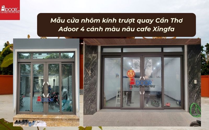 Mẫu cửa nhôm kính trượt quay Cần Thơ Adoor 4 cánh màu nâu cafe Xingfa