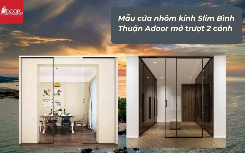 Mẫu cửa nhôm kính Slim Bình Thuận Adoor mở trượt 2 cánh 