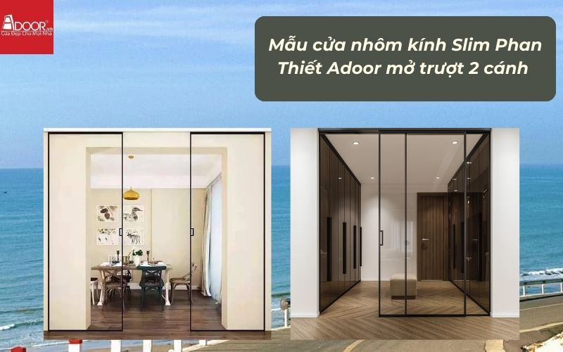 Mẫu cửa nhôm kính Slim Phan Thiết Adoor mở trượt 2 cánh 