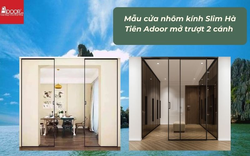 Mẫu cửa nhôm kính Slim Hà Tiên Adoor mở trượt 2 cánh 