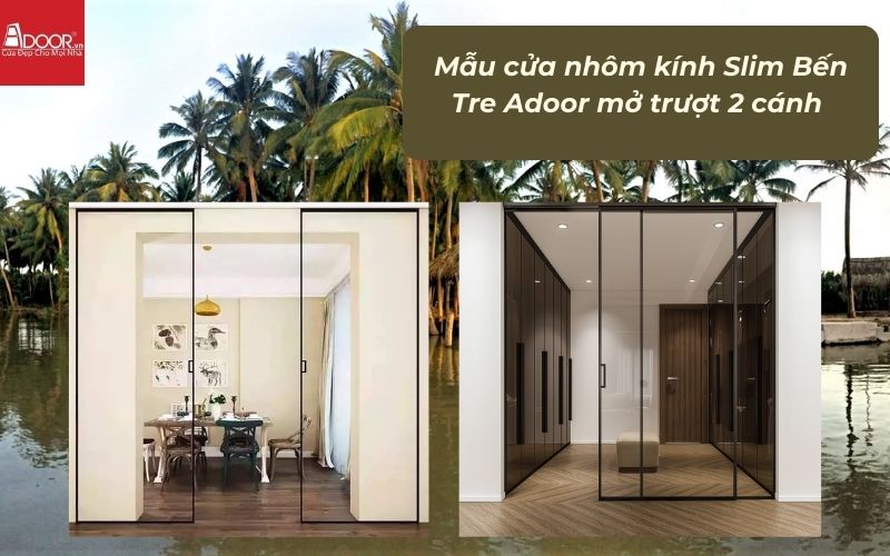 Mẫu cửa nhôm kính Slim Bến Tre Adoor mở trượt 2 cánh 