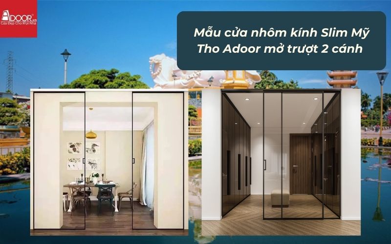 Mẫu cửa nhôm kính Slim Mỹ Tho Adoor mở trượt 2 cánh 