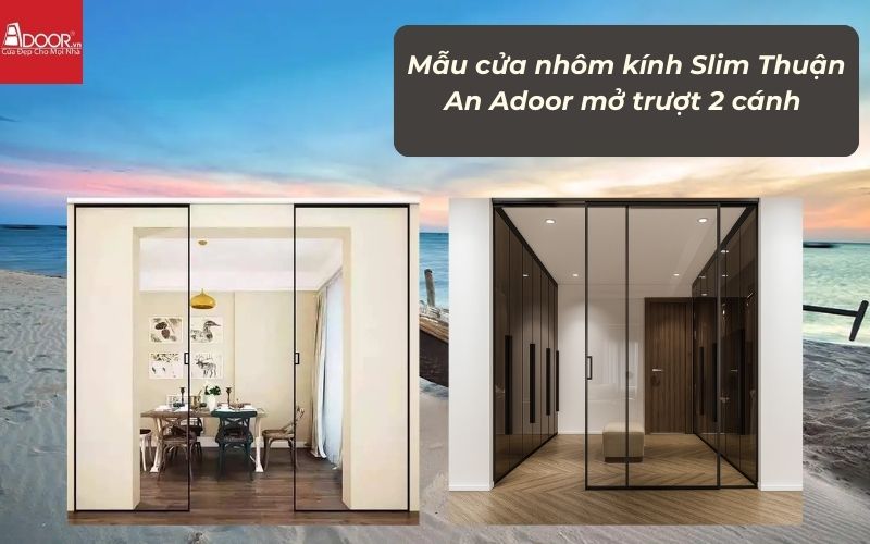 Mẫu cửa nhôm kính Slim Thuận An Adoor mở trượt 2 cánh 