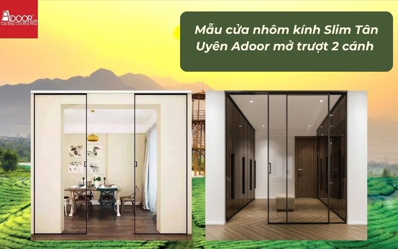 Mẫu cửa nhôm kính Slim Tân Uyên Adoor mở trượt 2 cánh 